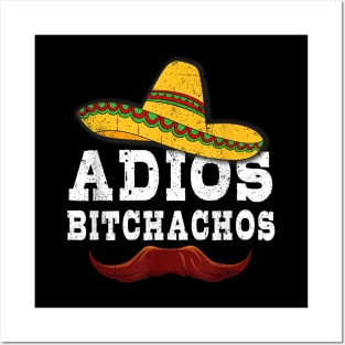 Adios bitchachos Posters and Art